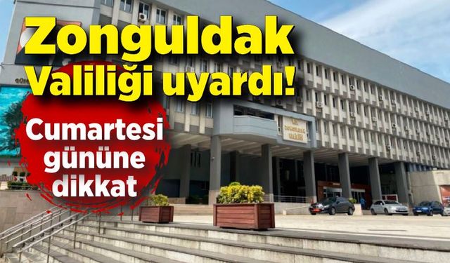 Zonguldak Valiliği uyardı! Cumartesi gününe dikkat