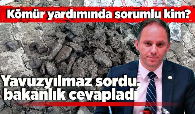 Kömür yardımında sorumlu kim? Yavuzyılmaz sordu, bakanlık cevapladı