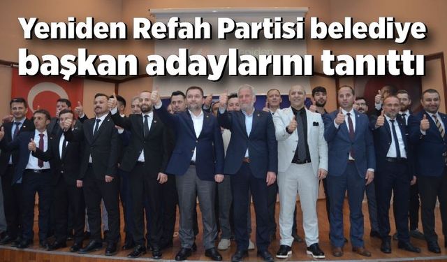 Yeniden Refah Partisi belediye başkan adaylarını tanıttı