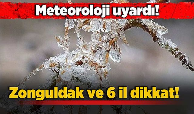 Meteoroloji uyardı: Zonguldak ve 6 il dikkat!