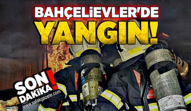 Bahçelievler'de yangın!