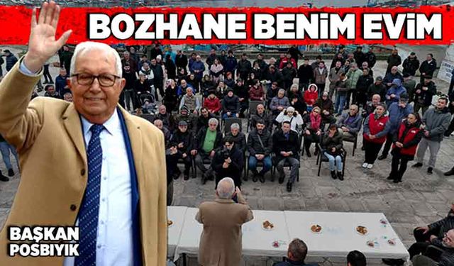 Başkan Posbıyık: Bozhane benim evim