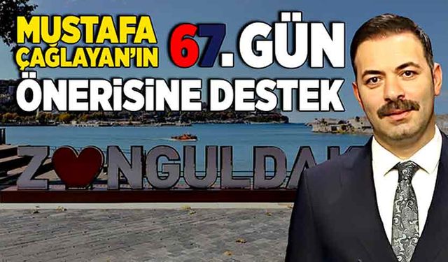 Mustafa Çağlayan’ın ‘67. Gün’ önerisine destek