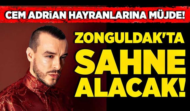 Cem Adrian Hayranlarına Müjde:  Zonguldak'ta Sahne Alacak!