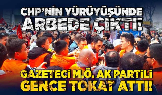 CHP’nin yürüyüşünde arbede çıktı! Gazeteci M.Ö. Ak Partili gence tokat attı!