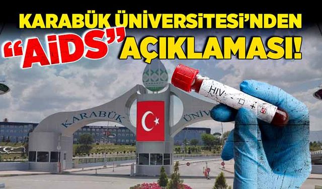 Karabük Üniversitesi’nden “AİDS” açıklaması!