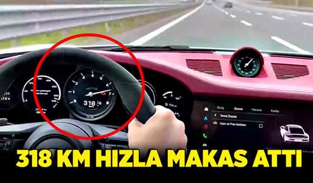 318 km hızla makas attı! 14 bin TL ceza yedi!