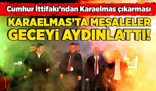 Cumhur İttifakı’ndan Karaelmas çıkarması: Karaelmas’ta meşaleler geceyi aydınlattı!