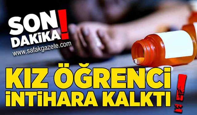 Kız öğrenci intihara kalktı!