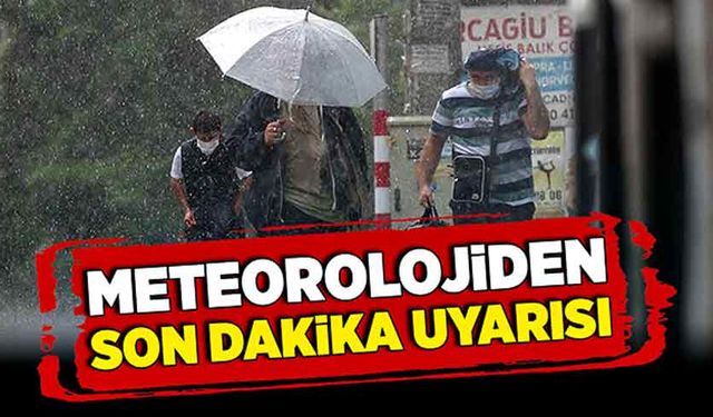 Meteorolojiden son dakika uyarısı geldi!