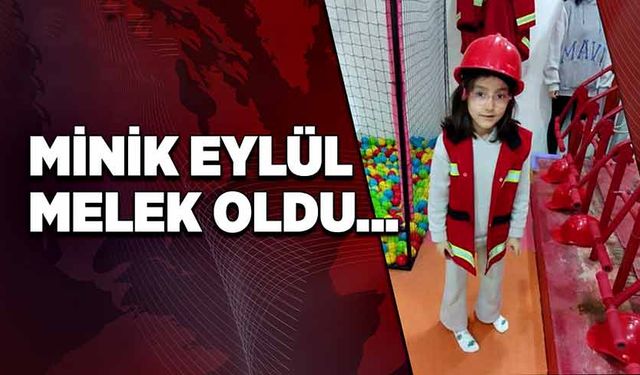 Minik Eylül melek oldu...