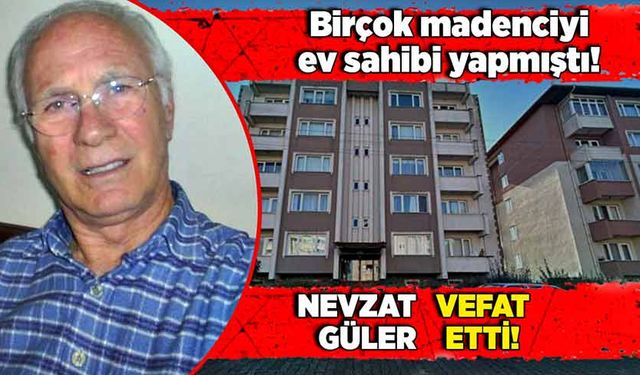 Birçok madenciyi ev sahibi yapmıştı. Nevzat Güler vefat etti!