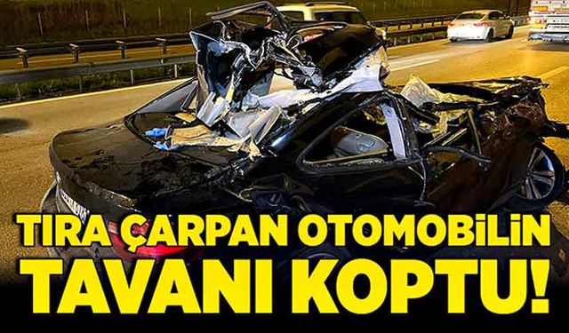 Tıra çarpan otomobilin tavanı koptu: 1 ölü, 2 yaralı