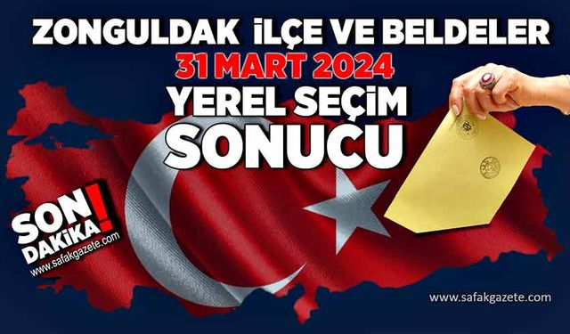 Zonguldak’ta ilçe ve beldelerde seçim sonuçları