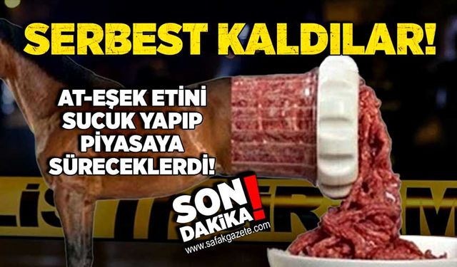 At ve eşek etini sucuk yapıp piyasaya süreceklerdi! Serbest kaldılar!