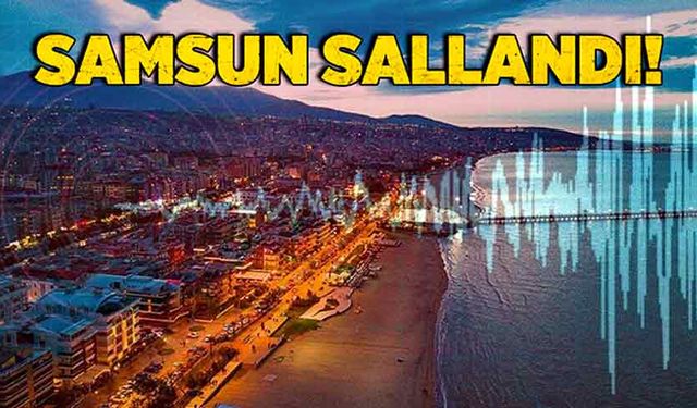 Samsun sallandı!