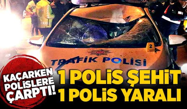 Kaçarken polislere çarptı! 1 polis şehit oldu, 1 polis yaralandı!