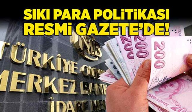 Sıkı para politikası Resmi Gazetede!