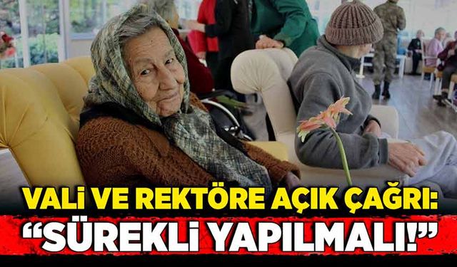 Vali ve rektöre açık çağrı: “Sürekli yapılmalı!”