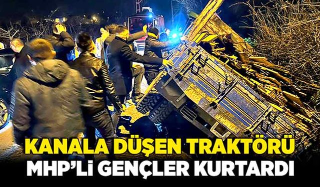 Kanala düşen traktör  MHP’li gençler tarafından kurtarıldı