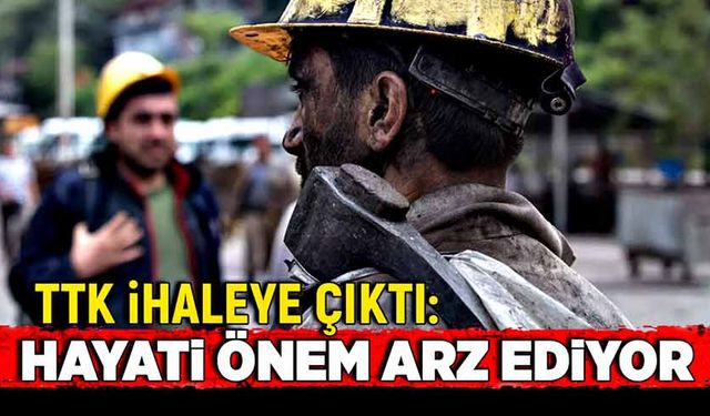 TTK ihaleye çıktı: Hayati önem arz ediyor