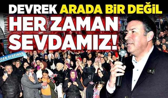 Özcan Ulupınar: Devrek arada bir değil her zaman sevdamız!