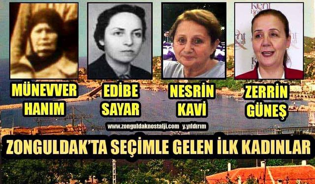 Zonguldak’ta seçimle gelen ilk kadınlar