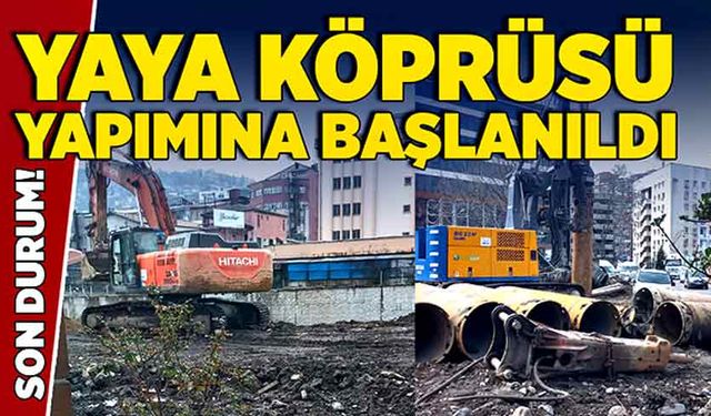 Yaya köprüsü yapımına başlanıldı