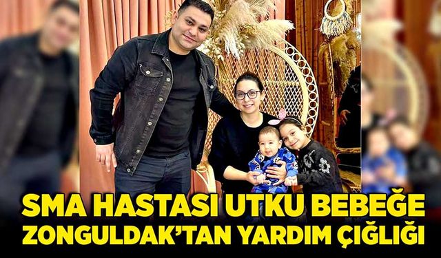 SMA hastası Utku bebeğe Zonguldak’tan yardım çığlığı