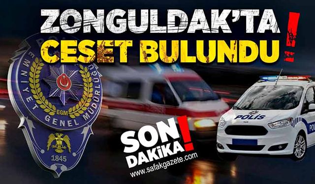 Zonguldak’ta ceset bulundu!