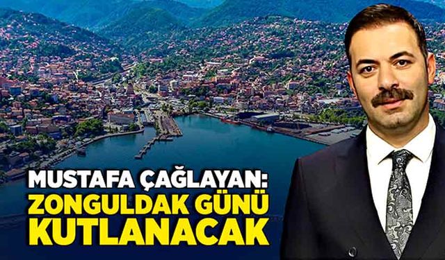 Mustafa Çağlayan: Zonguldak Günü Kutlanacak