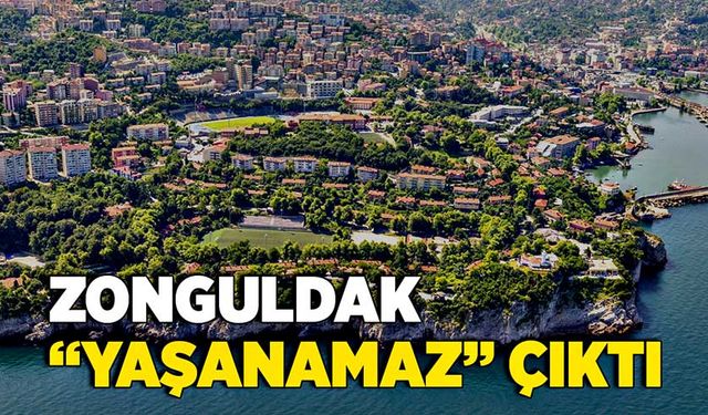 Zonguldak “yaşanamaz” çıktı