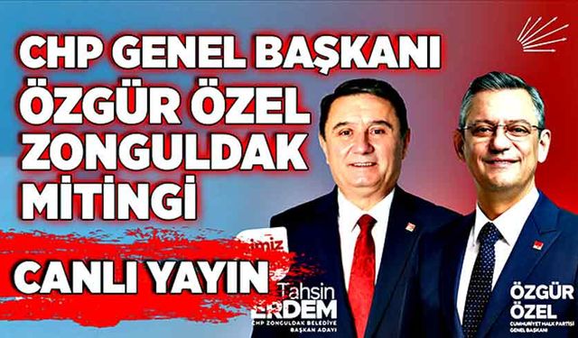 CHP Genel Başkanı Özgür Özel Zonguldak Mitingi Canlı Yayın!