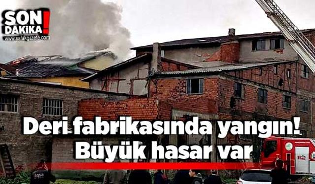 Deri fabrikasında çıkan yangın söndürüldü