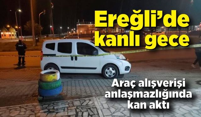 Araç alışverişi anlaşmazlığında kan aktı: 1 ağır yaralı