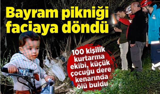 Bayramda pikniği faciaya döndü; 2 yaşındaki çocuğu dere kenarında ölü buldu