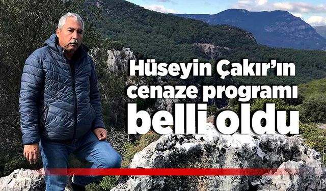 Hüseyin Çakır’ın cenaze programı belli oldu