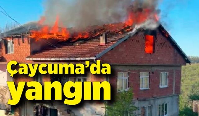 Çaycuma'da evin çatısında çıkan yangın korkuttu