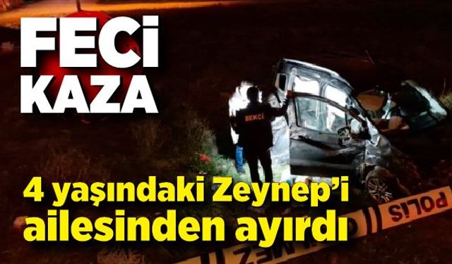 Trafik kazası, 4 yaşındaki Zeynep’i ailesinden ayırdı
