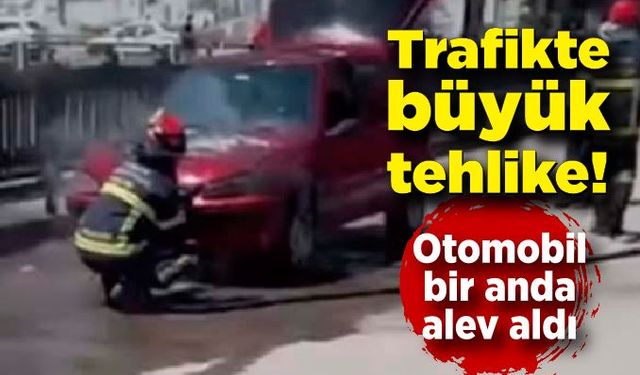 Trafikte büyük tehlike! Otomobil bir anda alev aldı