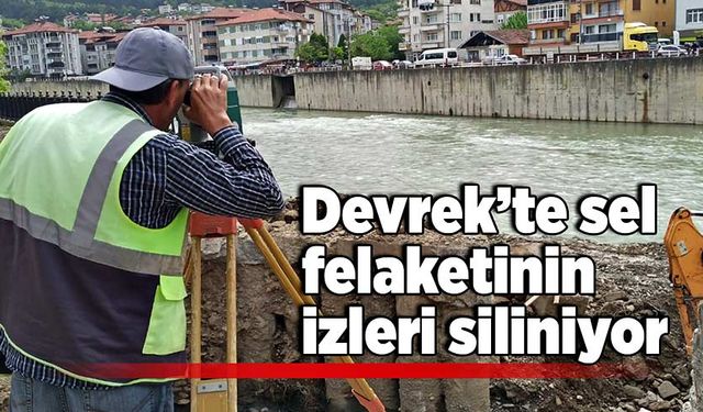 Devrek’te sel felaketinin izleri siliniyor