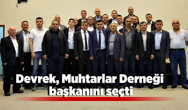 Devrek, Muhtarlar Derneği başkanını seçti