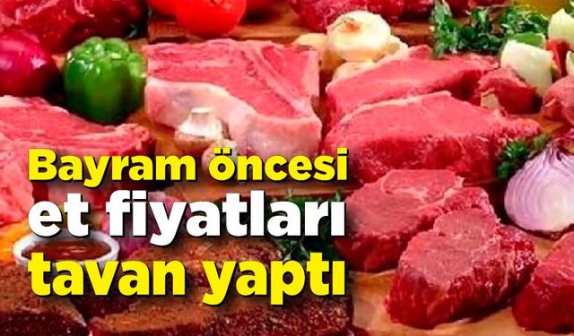 Bayram öncesi et fiyatları tavan yaptı