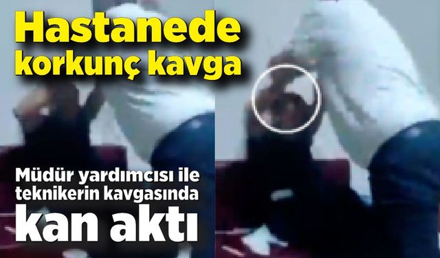 Hastanede kavgada kan aktı! Müdür yardımcısı ile teknikerin malzeme alım kavgası