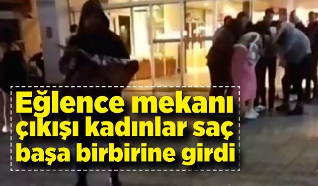 Eğlence mekanı çıkışı kadınların saç saça baş başa kavgası kamerada