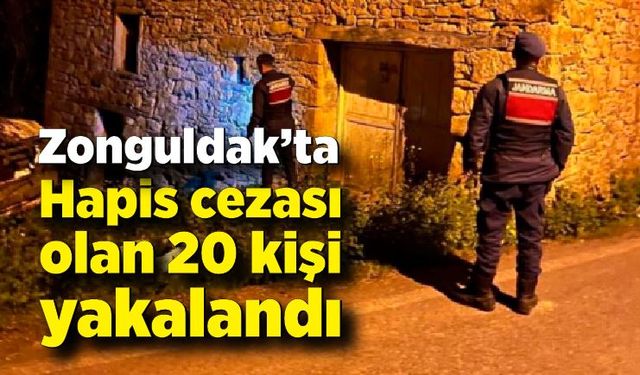 Zonguldak’ta hapis cezası ile aranan 20 şüpheli yakalandı