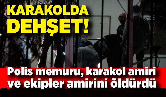 Karakolda dehşet! Polis memuru, karakol amiri ve ekipler amirini öldürdü