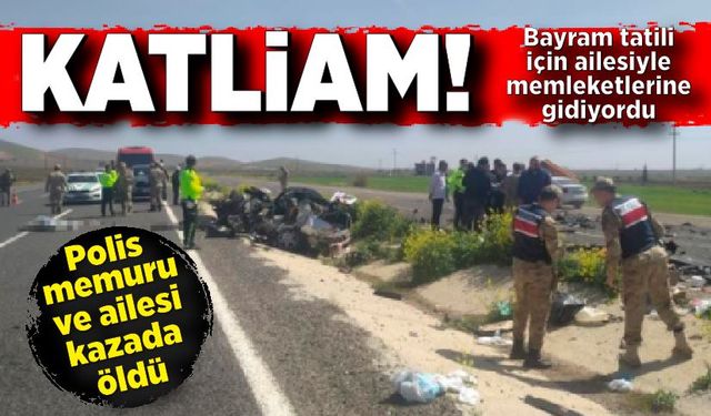 Katliam! memleketlerine giden polis ve ailesi kazada öldü