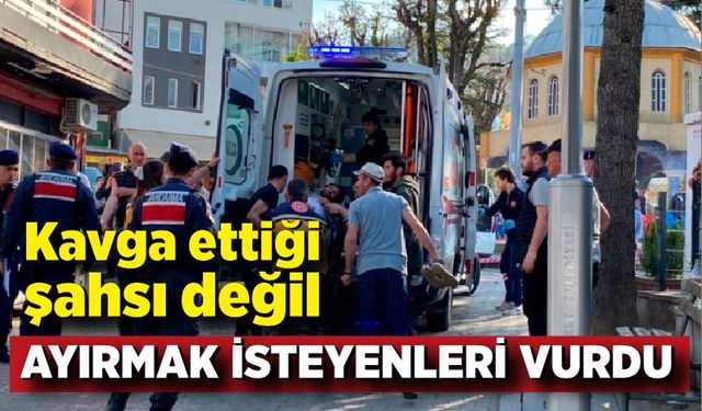 Kavga ettiği şahsı değil, ayırmak isteyenleri vurdu