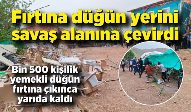 Fırtına köy düğününü savaş alanına çevirdi